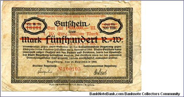 Germany 
Augsberg Notgeld 15 Sep 1922
500M Over Printed in Red 1000000M
Black on Buff
Front Scrollwork Border & text in center
Uniface Banknote