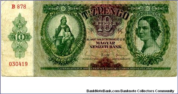 Hungary
Budapest 1936
10 Pengos Green/Purple
Front Frame, Value down one side, Madona & Child, Girls Head in Oval
Rev Royal Arms, Knight on Horseback, Value
Watermark cant see one Banknote