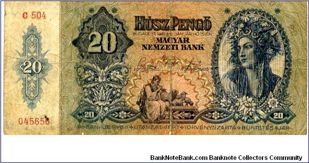 Hungary
Budapest 1941
20 Pengos Blue/Pink
Front Frame, Value down one side, sheapard with flock, Girls Head in Oval
Rev Royal Arms, Peasant couple, Value
Watermark cant see one Banknote