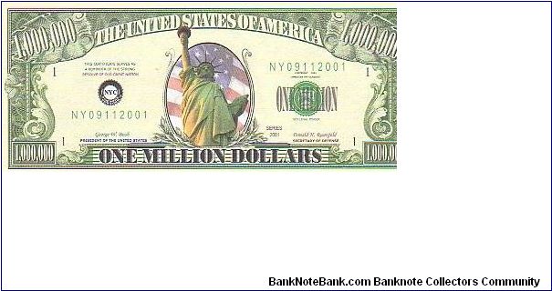Collector Fun Note!

1,000,000 Million Dollars, 2001 series.

Obverse:Liberty

Reverse: White House and American Flag

Not Legal Tender Banknote