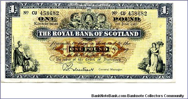 ROYAL BANK of SCOTLAND

G P Robertson General Manager
£1 1 Jun 1967
Blue/Black/Brown on Yellow
Front George I flanked by Lion & Unicorn, Female figures bottom corners
Rev Blue/Black panel showing Head office in Edinburgh & Glasgow Banknote