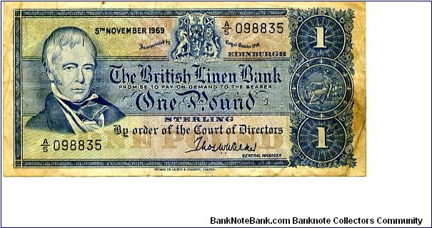 THE BRITISH LINEN BANK

T W Walker Genral Manager
£1 5 Nov 1969
Blue Multicolour undertones
Front Sir Walter Scott, Coat of Arms center top, Value above & below Brittania
Rev Blue panel with value either side of Brittania in center
Security Thread
Watermark ? Banknote
