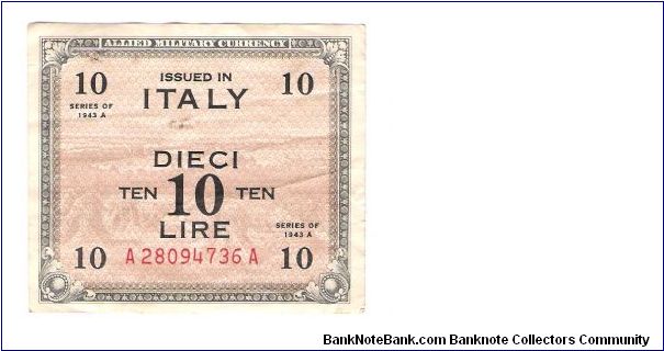 ALLIED MILITARY CURRENCY
ITALY 10 LIRA
SERIES 1943-A
SERIEL #
A 28094736 A
 
3 OF 10 Banknote