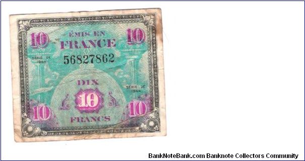 ALLIED MILITARY CURRENCY- FRANCE
SERIES OF 1944
10 FRANCS
SERIAL # 56827862
7 OF 10 TOTAL Banknote