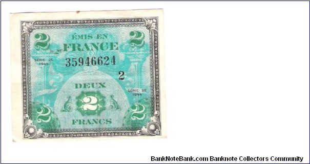 ALLIED MILITARY CURRENCY- FRANCE
SERIES OF 1944
2 FRANCS
 
SERIES 2

SERIAL # 35946624
1 OF 24 TOTAL Banknote