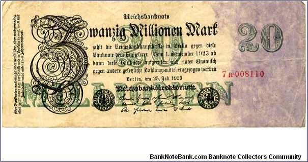 Berlin 25 Jul 1923
20000000M Black/Green 
Seal Black
Front Value top center, value top edge in numerals
Rev Uniface
Watermark Banknote
