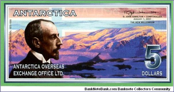 Antarctica Overseas Exchange Office Ltd

Printed by British American Banknote Co

5$ 1/01/01
Comptroller D J Hamilton
Front R E Amundsen & Antartic landscape
Rev Value, Albatross
Watermark No
Serie L Banknote