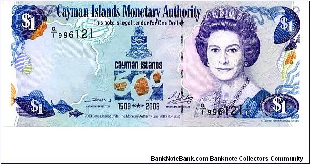 $1 2003
Multi
Financial Secretary ?
Managing Director Mrs. C Scotland 
Front Fish, 500th Anniv Caymen Isls & Coat of Arms, HRH
Rev Coral & Fish
Security Thread
Watermark Turtle
C Series Banknote