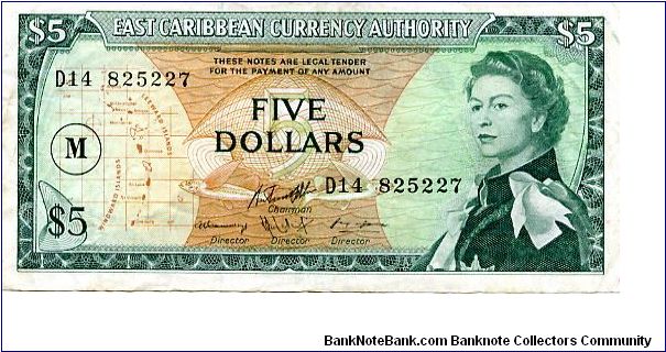 East Caribbean Authority

Montserrat  
$5 Dollars  1965/85
Green/Ocher
Chairman ?
3 Directors ?
Front Map, Geometric design with value above a fish, Young QEII
Rev A town by the coast
Security Thread
Watermark Queens Head Banknote