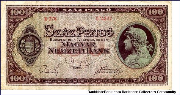 Hungary 
100p  Apr 1945
Purple
Front Arms of Hungary, Portrait King Matyas 
Rev Arms of Hungary, Royal Palace at Budapest & steamboat Banknote
