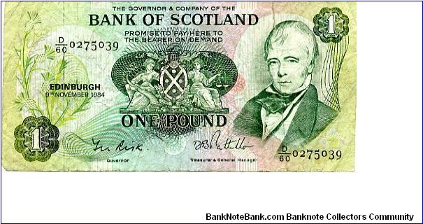 Bank of Scotland £1 9 Nov 1984
Green/Pink 
Governor T N Risk
Treasurer & General Manager D B Pattullo
Front Banks Arms in center & Sir Walter Scott to the right
Rev Shield & Thistles flanked by ship & Pallas emblem
Security thread Banknote
