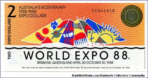 $2 1988 World Expo
Multi
Australia's Bicentenary 1788-1888
Front Looks like very colourful folded paper LOL
Rev World Expo symbol Banknote