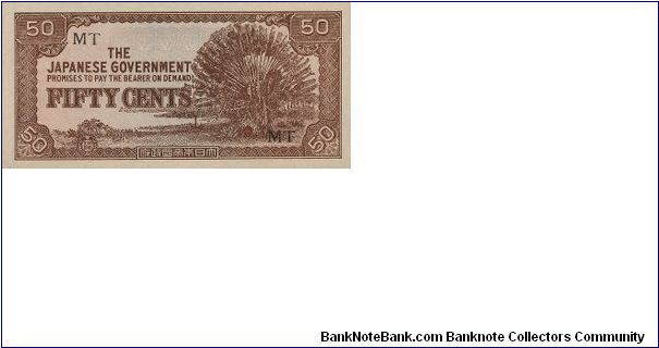 50 Cents with 
MT Serial

During the Japanese Occupation in Singapore 1943-1945

OFFER VIA EMAIL Banknote