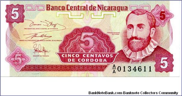 5 Centavos
Red
3 signatures on note, Francisco  Hernandez De Cordoba 
Coat of Arms & National flower 'Sacuanjoche' Banknote