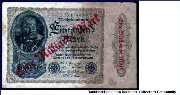 1'000'000'000 Mark
Pk 113a
-----------------
Ovpt on 1000 Mark  
o.d 1922
----------------- Banknote