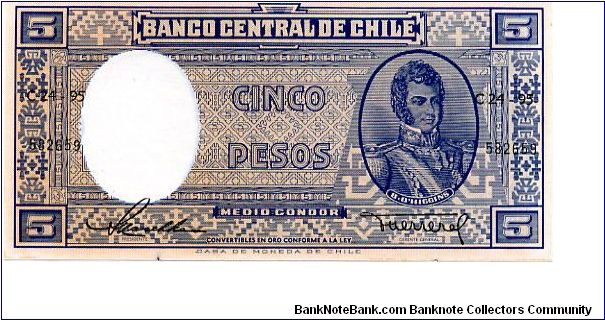 5 pesos = 1/2 condor
Blue
Bernado O'Higgins
Value & geometric design, bank seal
Watermark General Bernardo O'Higgins Banknote