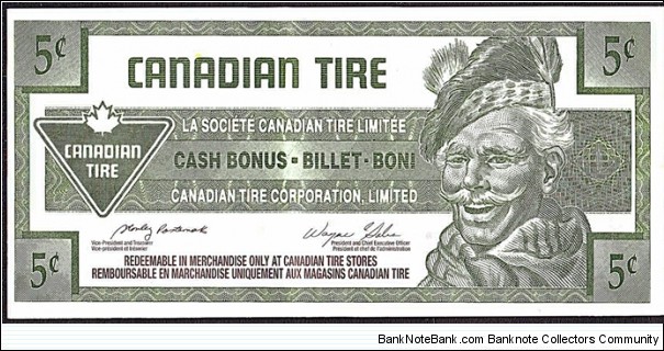 Canada 2006 5 Cents.

Canadian Tire's 'tyre money'. Banknote