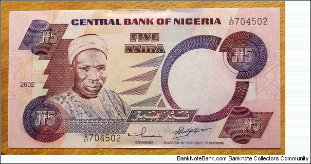 Central Bank of Nigeria |
5 Náírà/Naịra |

Obverse: Alhaji Sir Abubakar Tafawa Balewa (1912-1966) |
Reverse: Nkpokiti drummers from the south eastern part of Nigeria |
Watermark: African eagle Banknote