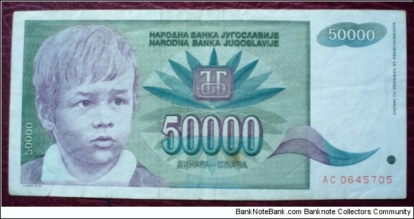 Narodna Banka Jugoslavije/Narodna Banka na Jugoslavija |
50,000 Dinara |

Obverse: A boy |
Reverse: Flowers |
Watermark: A boy Banknote