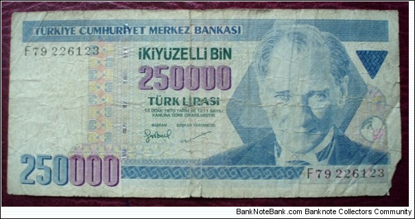 Türkiye Cumhuriyet Merkez Bankası |
250,000 Lirası |

Obverse: President Mustafa Kemal Atatürk |
Reverse: Kızıl Kule fortress (Red Tower) |
Watermark: Kemal Atatürk Banknote