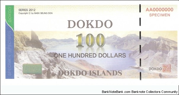Dokdo Islands; 100 dollars; 2012; Specimen.

Private fantasy issue created by Baek Seung Don. Banknote