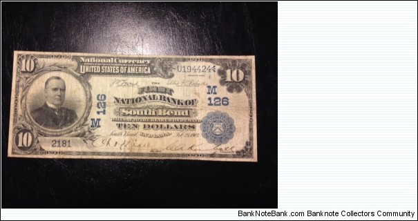 This is a nice 1902 Date Back national issued by the First National Bank of South Bend, Indiana (charter M126) with pen signatures of the Vice President and Cashier. Banknote