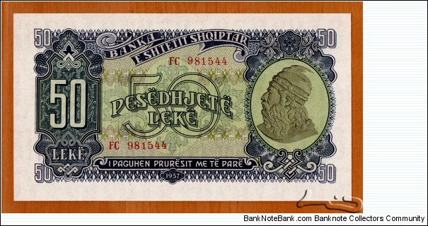Albania | 
50 Lekë, 1957 | 

Obverse: Portrait of Lord Gjergj Kastrioti Skënderbeu (1405-1468) | 
Reverse: Partisan military, and National Coat of arms | Banknote