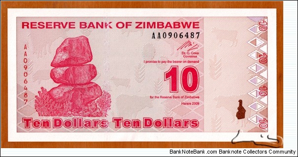 Zimbabwe | 
10 Dollars, 2009 | 

Obverse: Chiremba Balancing Rocks in Matopos National Park | 
Reverse: The Conical Tower inside the Great Enclosure at The Ruins of Great Zimbabwe near Masvingo (Fort Victoria) | Banknote