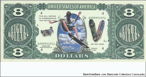 8 Dollars - Sk8er Life - pk# NL - ACC American Art Classics - Not Legal Tender  Banknote